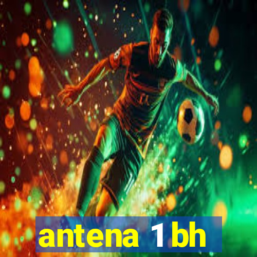 antena 1 bh